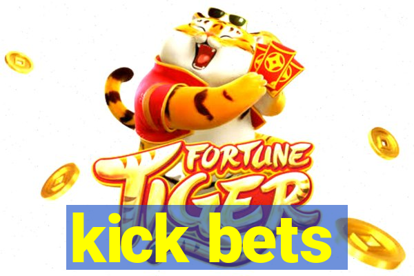 kick bets