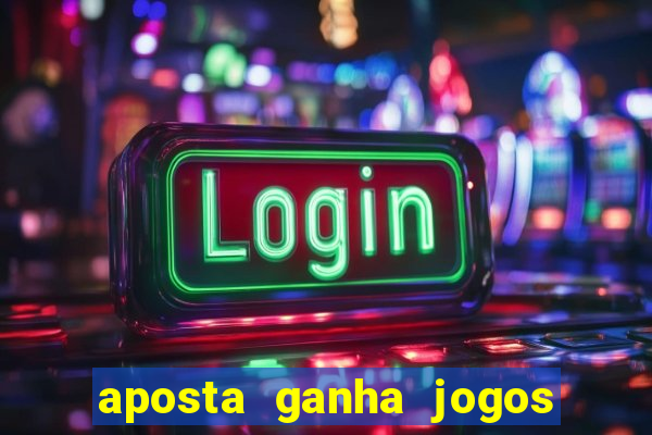 aposta ganha jogos de hoje