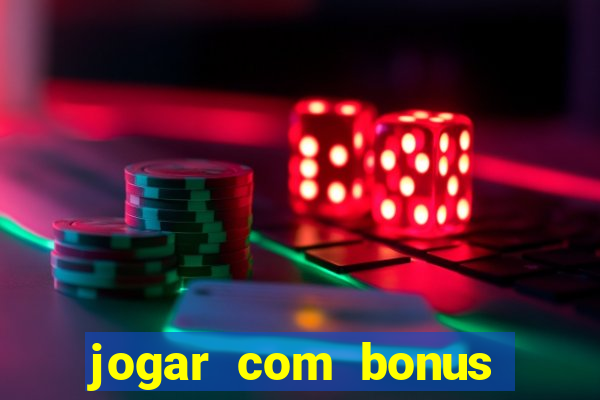 jogar com bonus sem deposito