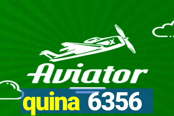 quina 6356