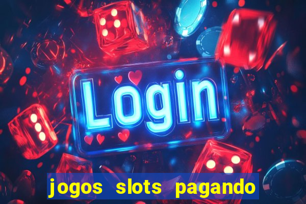 jogos slots pagando no cadastro