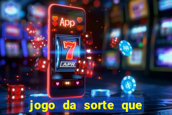 jogo da sorte que ganha dinheiro