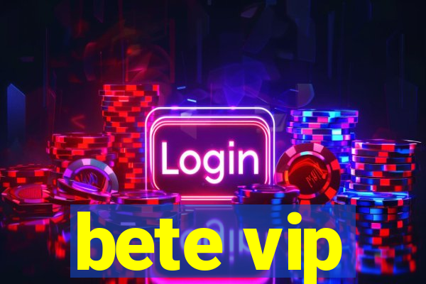 bete vip