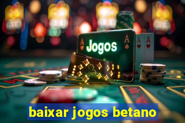 baixar jogos betano