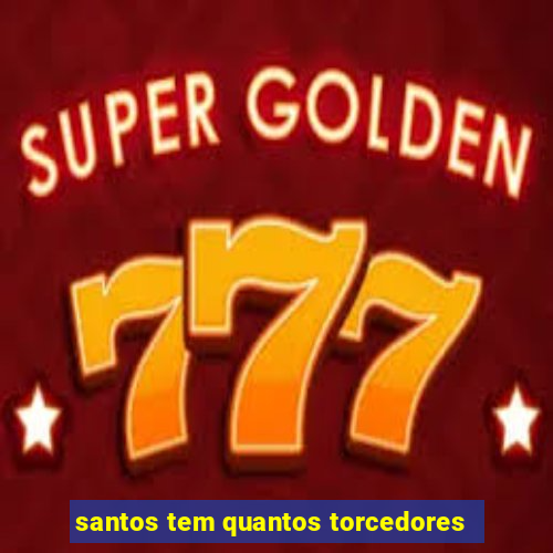 santos tem quantos torcedores