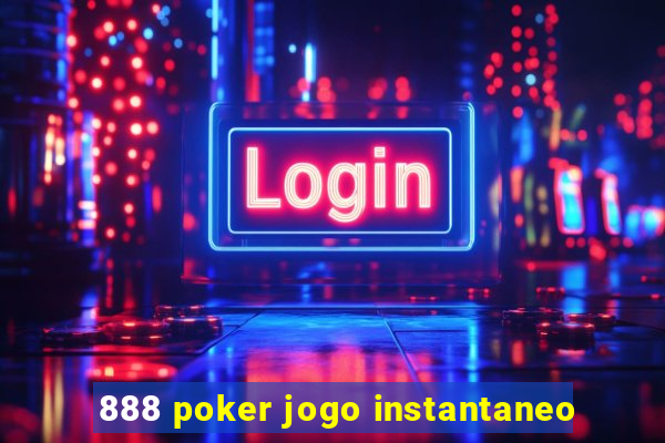 888 poker jogo instantaneo