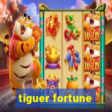 tiguer fortune