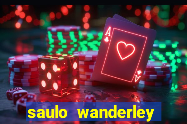 saulo wanderley filho fortuna