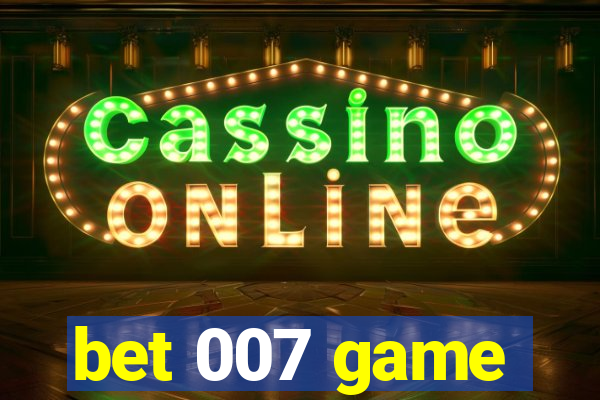 bet 007 game