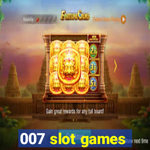 007 slot games