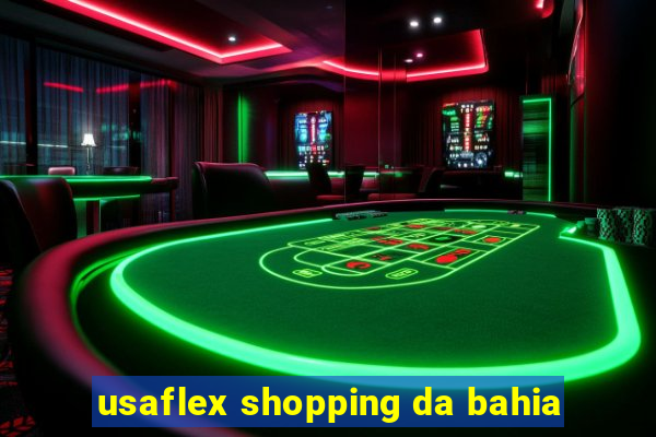 usaflex shopping da bahia