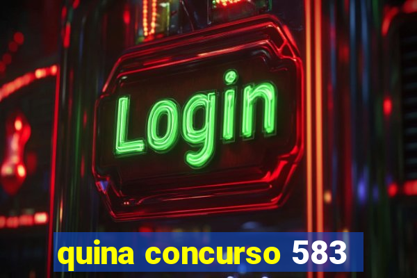 quina concurso 583