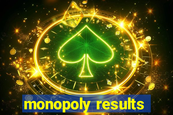 monopoly results