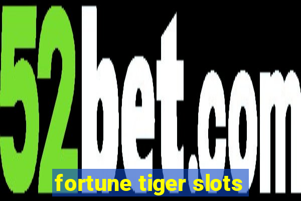 fortune tiger slots