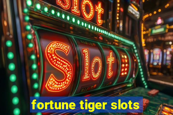 fortune tiger slots