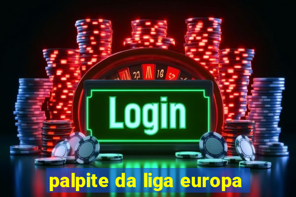 palpite da liga europa