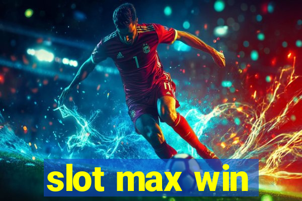 slot max win