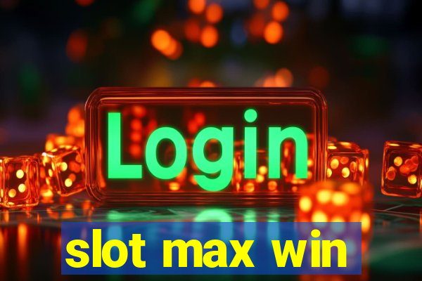 slot max win