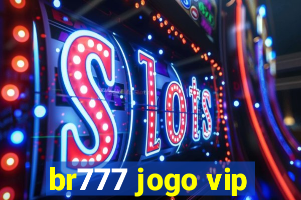 br777 jogo vip