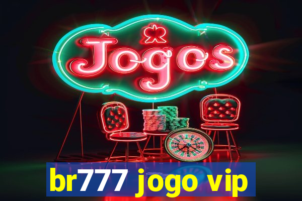 br777 jogo vip