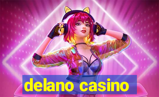 delano casino