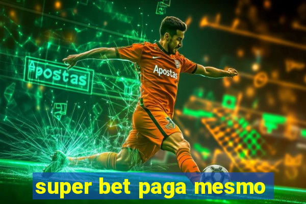 super bet paga mesmo