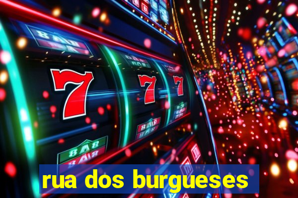 rua dos burgueses