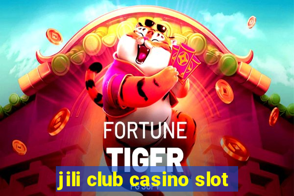 jili club casino slot