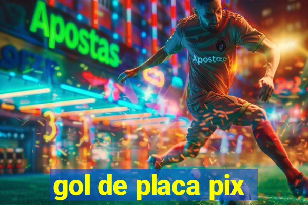 gol de placa pix