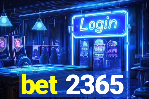 bet 2365