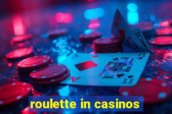 roulette in casinos