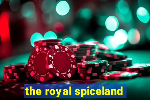 the royal spiceland