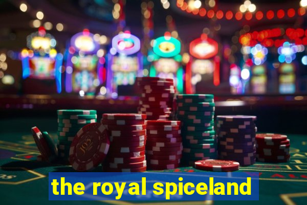 the royal spiceland