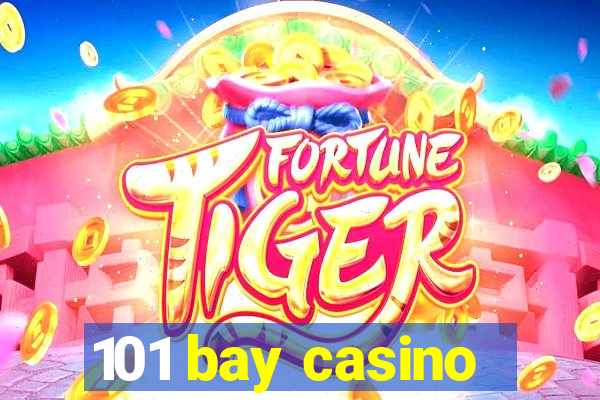 101 bay casino