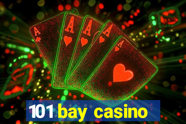 101 bay casino