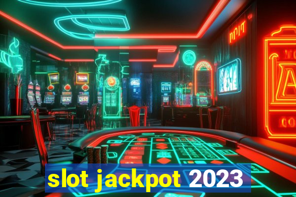 slot jackpot 2023