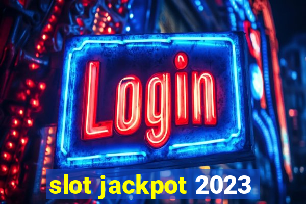 slot jackpot 2023