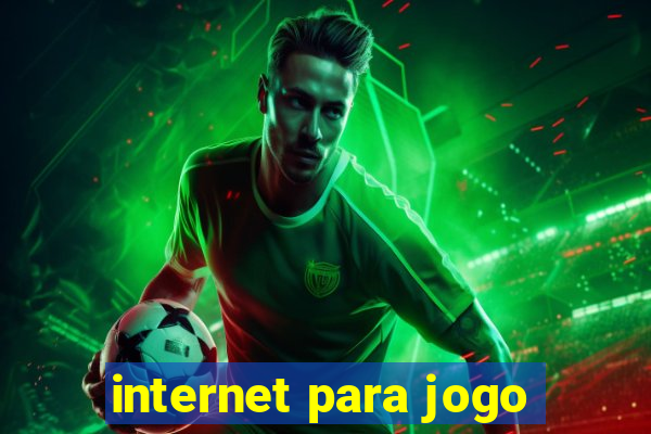 internet para jogo