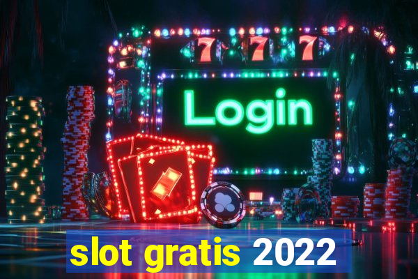 slot gratis 2022