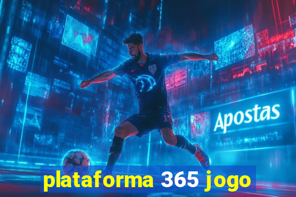 plataforma 365 jogo