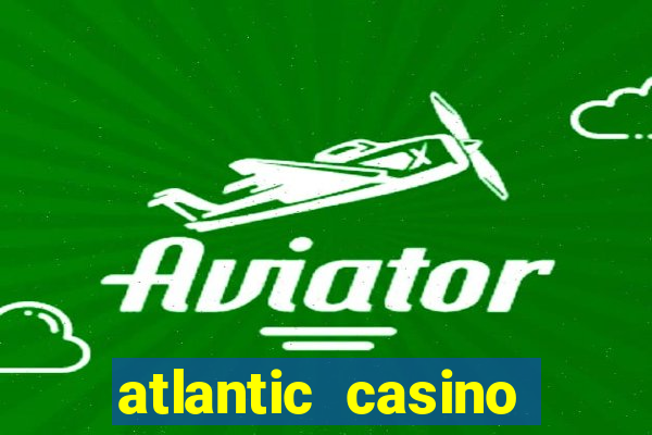 atlantic casino atlantic city nj