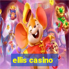 ellis casino