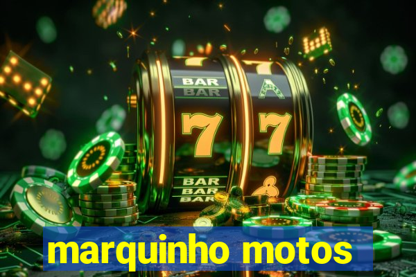 marquinho motos