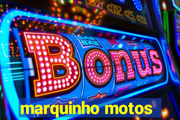 marquinho motos