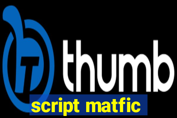 script matfic