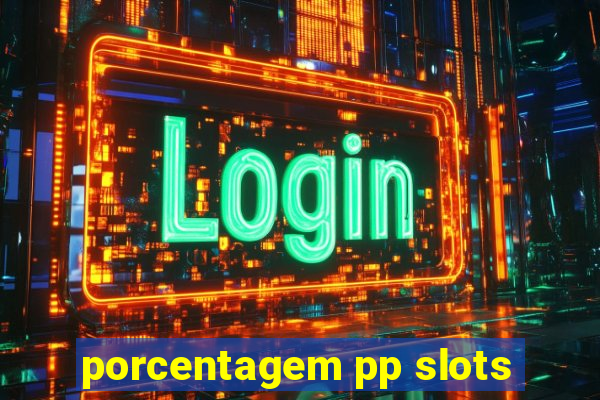 porcentagem pp slots