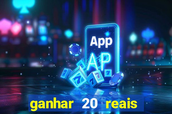 ganhar 20 reais agora no pix 2023