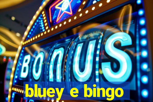 bluey e bingo