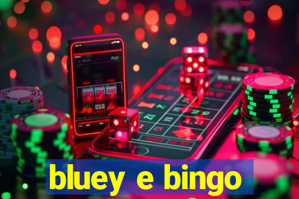 bluey e bingo