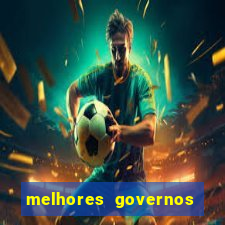 melhores governos do brasil